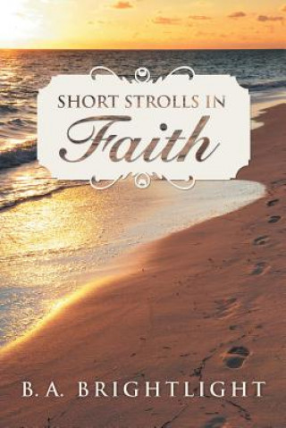 Książka Short Strolls in Faith B A Brightlight