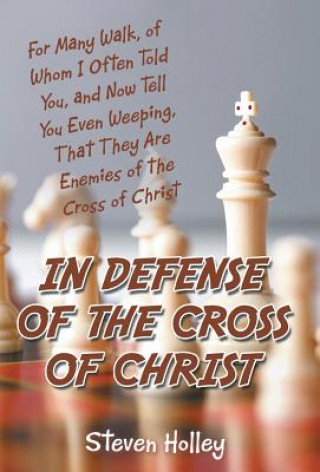 Könyv In Defense of the Cross of Christ Steven Holley