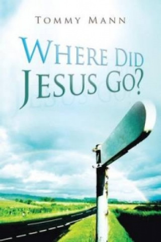 Βιβλίο Where Did Jesus Go? Tommy Mann