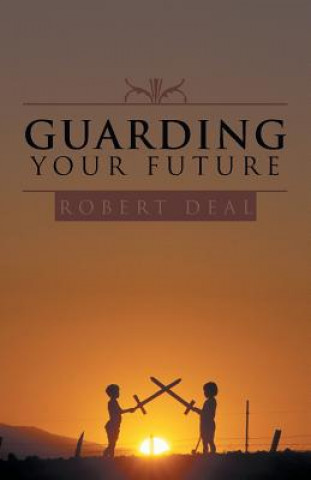 Boek Guarding Your Future Robert Deal