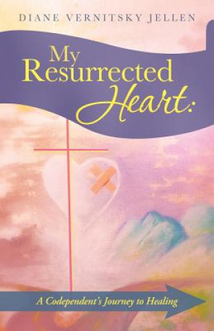 Βιβλίο My Resurrected Heart Diane Vernitsky Jellen