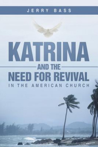 Kniha Katrina and the Need for Revival in the American Church Jerry Bass