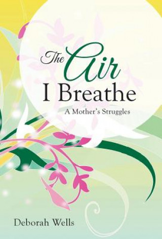 Kniha Air I Breathe Deborah Wells