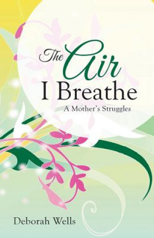 Kniha Air I Breathe Deborah Wells