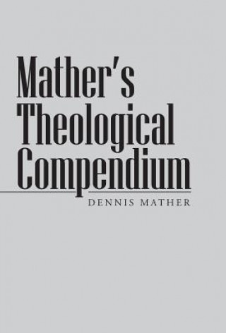 Buch Mather's Theological Compendium Dennis Mather