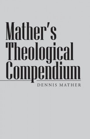 Buch Mather's Theological Compendium Dennis Mather