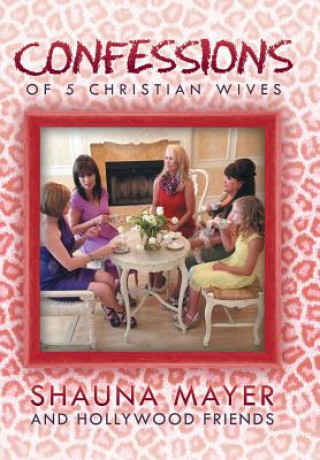 Βιβλίο Confessions of 5 Christian Wives Shauna Mayer and Hollywood Friends