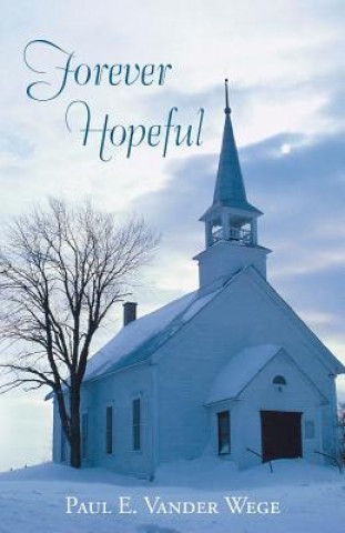 Livre Forever Hopeful Paul E Vander Wege