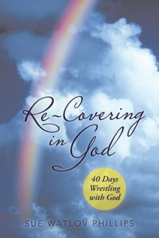 Kniha Re-Covering in God Sue Watlov Phillips