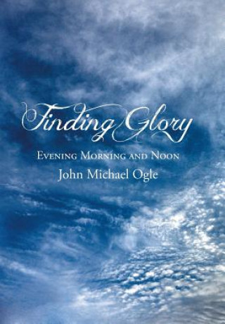 Könyv Finding Glory John Michael Ogle