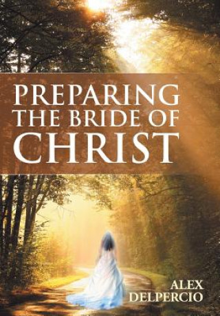 Könyv Preparing the Bride of Christ Alex Delpercio
