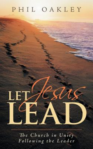 Könyv Let Jesus Lead Phil Oakley
