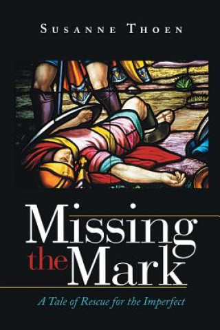 Könyv Missing the Mark Susanne Thoen