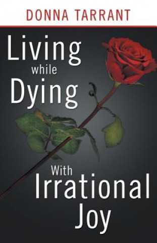 Knjiga Living While Dying Donna Tarrant