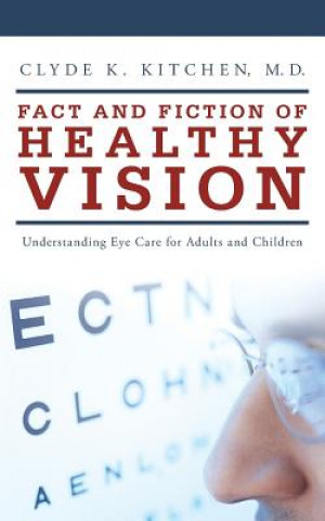Книга Fact and Fiction of Healthy Vision Clyde K Kitchen