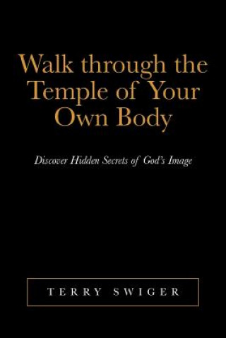 Книга Walk Through the Temple of Your Own Body Terry Swiger