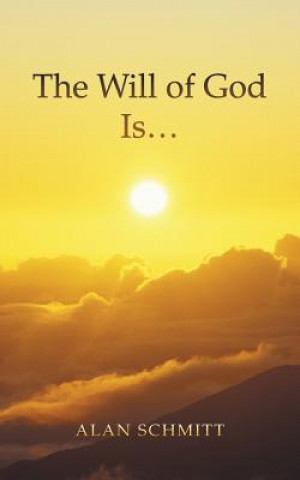 Könyv Will of God Is... Alan Schmitt
