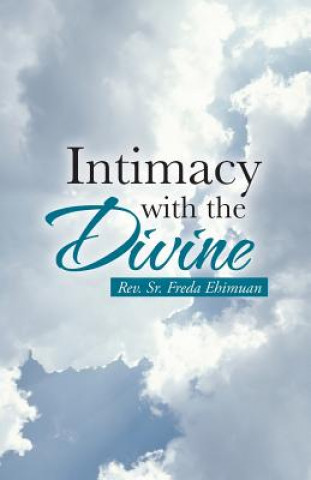 Kniha Intimacy with the Divine Rev Sr Freda Ehimuan