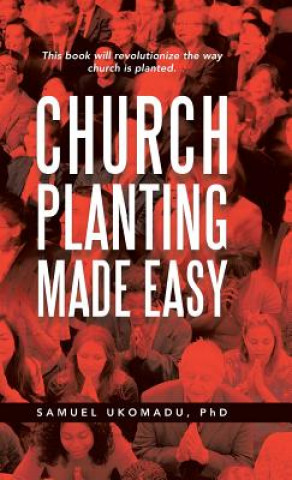 Könyv Church Planting Made Easy Samuel Ukomadu Phd