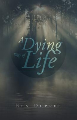 Libro Dying Way of Life Ben Dupree