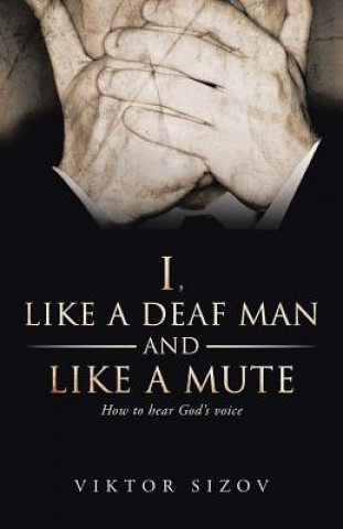 Könyv I, Like a Deaf Man and Like a Mute Viktor Sizov