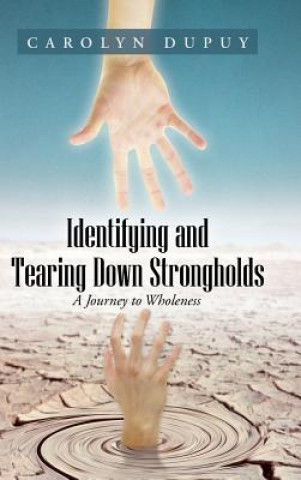 Knjiga Identifying and Tearing Down Strongholds Carolyn Dupuy