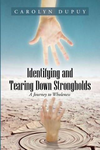 Knjiga Identifying and Tearing Down Strongholds Carolyn Dupuy