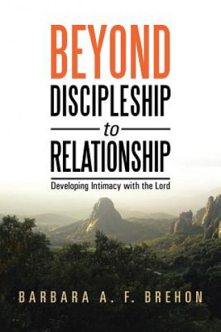 Kniha Beyond Discipleship to Relationship Barbara a F Brehon