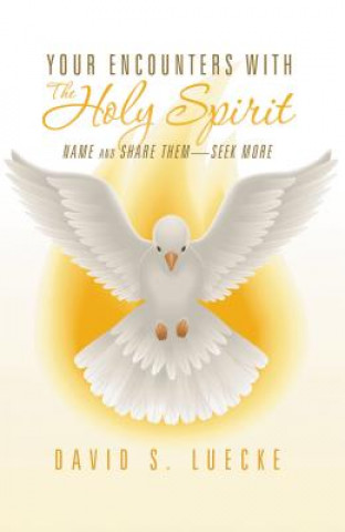 Könyv Your Encounters with the Holy Spirit David S Lueke