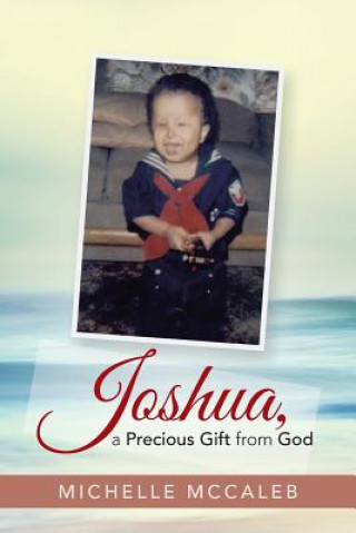 Carte Joshua, a Precious Gift from God Michelle McCaleb
