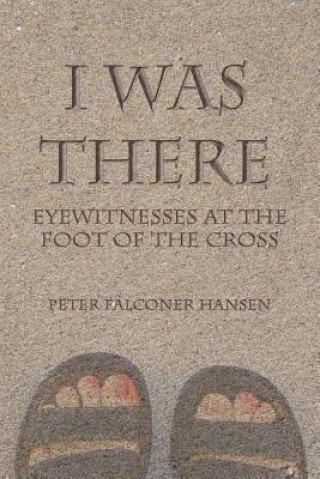 Libro I Was There Peter Falconer Hansen