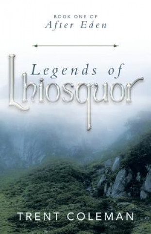 Книга Legends of Lhiosquor Trent Coleman