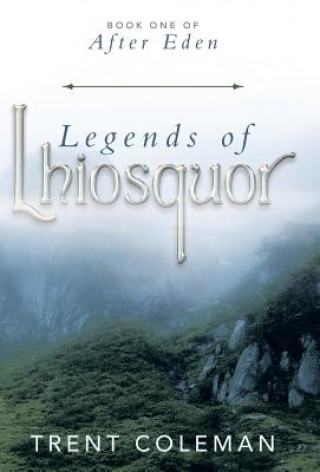 Книга Legends of Lhiosquor Trent Coleman