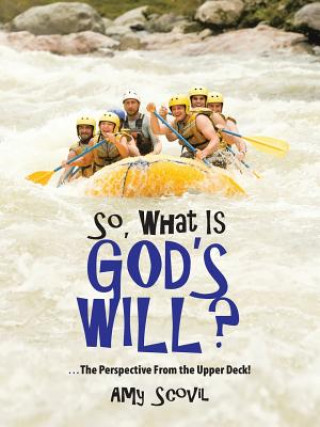 Libro So, What Is God's Will? Amy Scovil