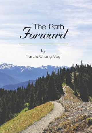 Knjiga Path Forward Marcia Chang Vogl
