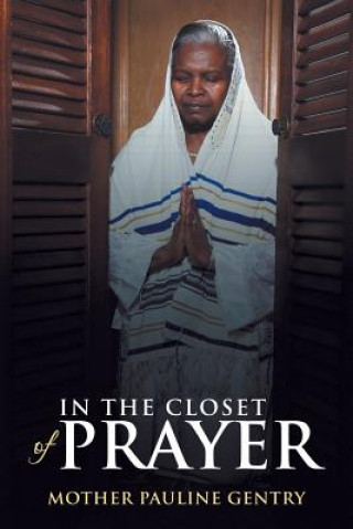 Book In the Closet of Prayer Mother Pauline Gentry