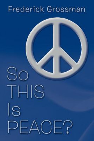 Könyv So This Is Peace? Frederick Grossman