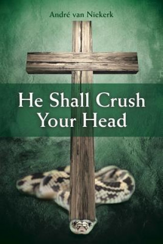 Buch He Shall Crush Your Head Andre Van Niekerk