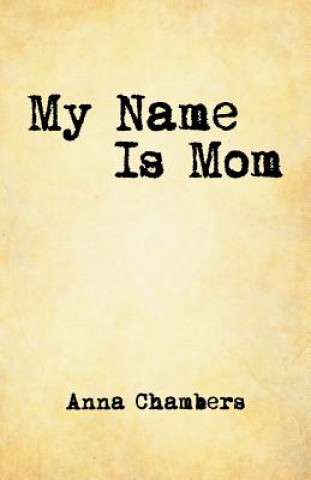 Könyv My Name Is Mom Anna Chambers