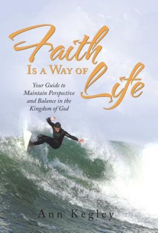 Książka Faith Is a Way of Life Ann Kegley