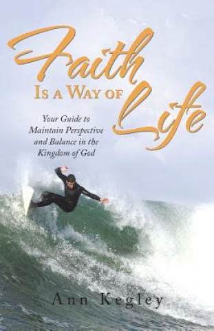 Buch Faith Is a Way of Life Ann Kegley