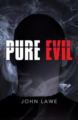 Kniha Pure Evil John Lawe