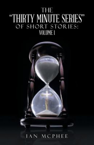 Kniha Thirty Minute Series of Short Stories Ian McPhee