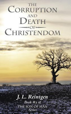 Kniha Corruption and Death of Christendom J L Reintgen