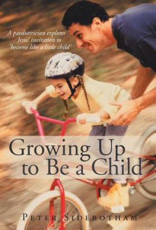 Book Growing Up to Be a Child Peter (Warwick) Sidebotham