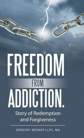 Kniha Freedom from Addiction. Ma Gregory Bedner Llpc