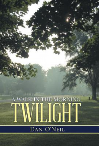 Livre Walk in the Morning Twilight Dan O'Neil