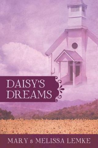 Kniha Daisy's Dreams Lemke Mary & Melissa