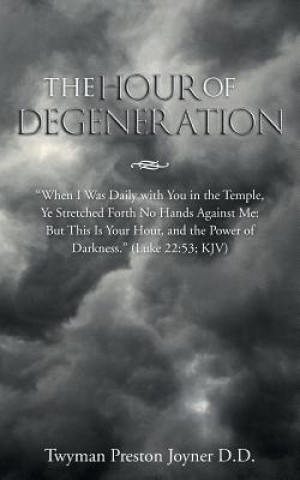 Kniha Hour of Degeneration Twyman Preston Joyner D D