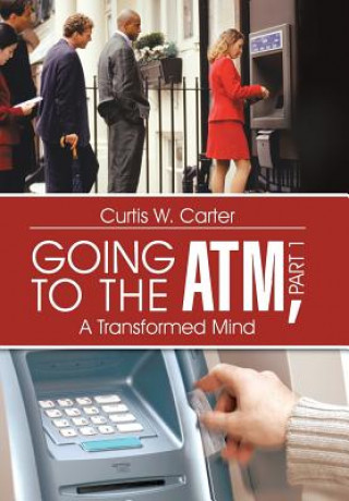 Książka Going to the ATM, Part 1 Curtis W Carter